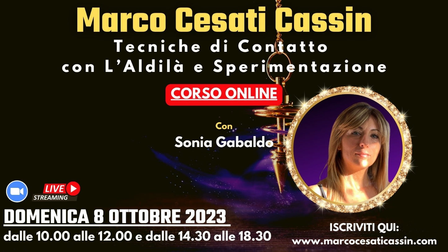 8 Ottobre 2023 (ONLINE STREAMING + Corso Registrato)Tecniche di Contatto con L'aldilà e Sperimentazione.