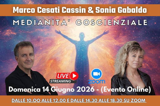 MEDIANITA' COSCIENZIALE 14 GIUGNO 2026 ON LINE dalle 10 ALLE 12.00 e dalle 14.30 ALLE 18.00 CON SONIA GABALDO E MARCO CESATI CASSIN "MEDIANITA' COSCIENZIALE"