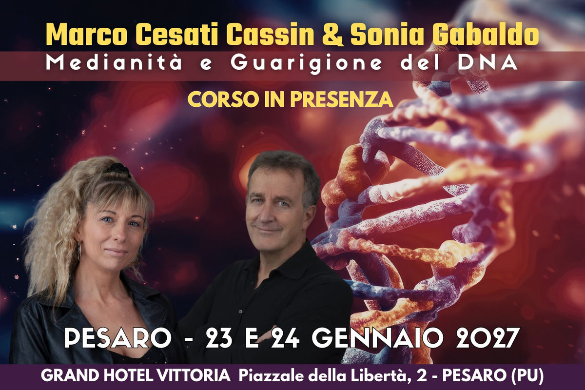 PESARO 23 e 24 Gennaio 2027 NOVITA' ASSOLUTA! MEDIANITA' E GUARIGIONE DEL DNA (caparra 150)